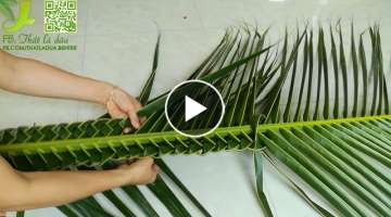 Hướng dẫn đan cọng lá dừa bằng 2 cách đơn giản nhất